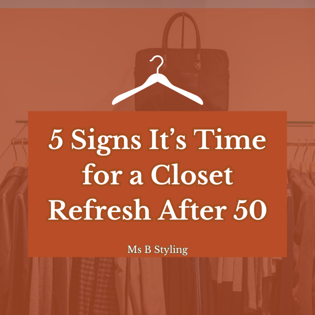 5 Signs it's Time for a Closet Refresh After 50 by Cindy Blakely at MsBStyling.com