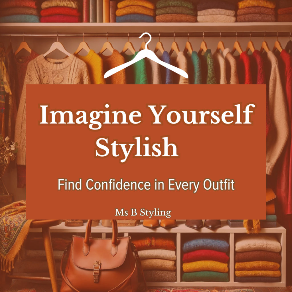 Imagine Yourself Stylish Find Confidence in Every Outfit by Cindy Blakely at MsBStyling.com