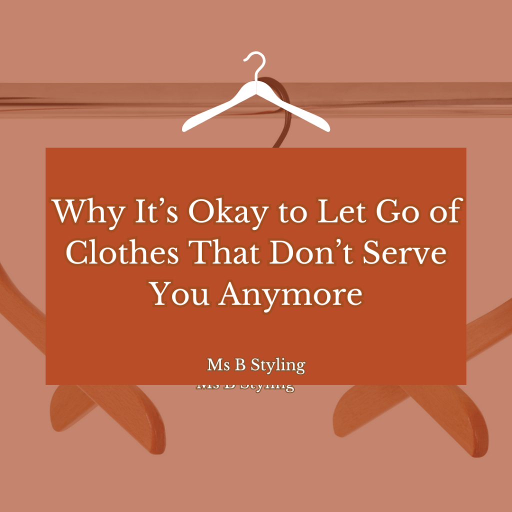 Why It's OKday to Let Go of Clothes that Don't Serve You Any More by Cindy Blakely at MsBStyling.com