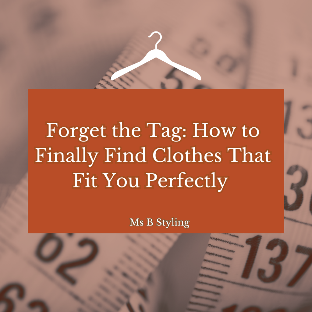 Forget the Tag- How to Finally Find Clothes That Fit You Perfectly